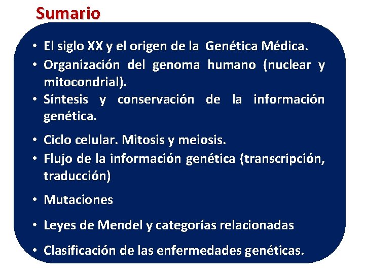 Sumario • El siglo XX y el origen de la Genética Médica. • Organización