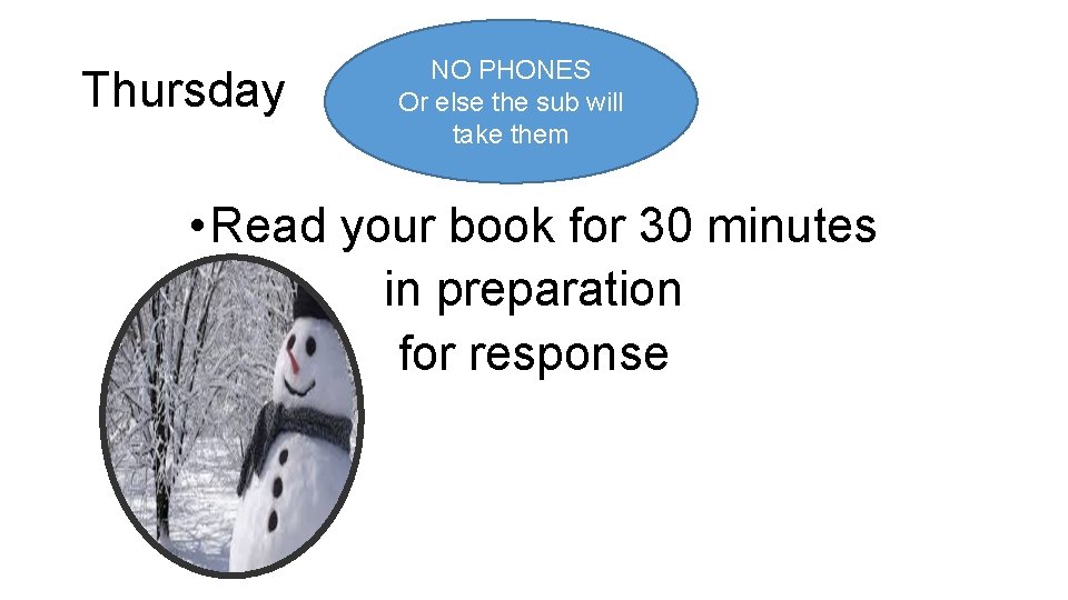 Thursday NO PHONES Or else the sub will take them • Read your book