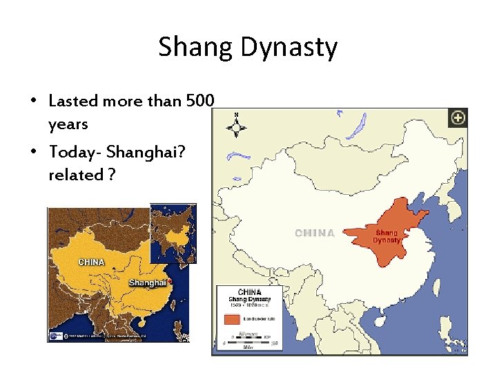 Shang Dynasty • Lasted more than 500 years • Today- Shanghai? related ? 