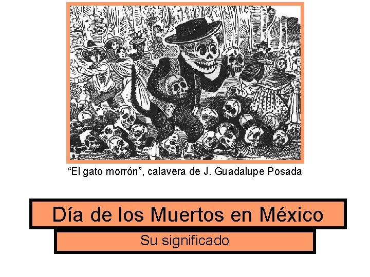 “El gato morrón”, calavera de J. Guadalupe Posada Día de los Muertos en México