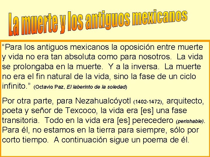 “Para los antiguos mexicanos la oposición entre muerte y vida no era tan absoluta