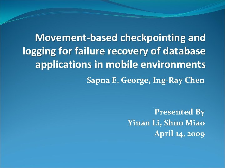 Movement-based checkpointing and logging for failure recovery of database applications in mobile environments Sapna