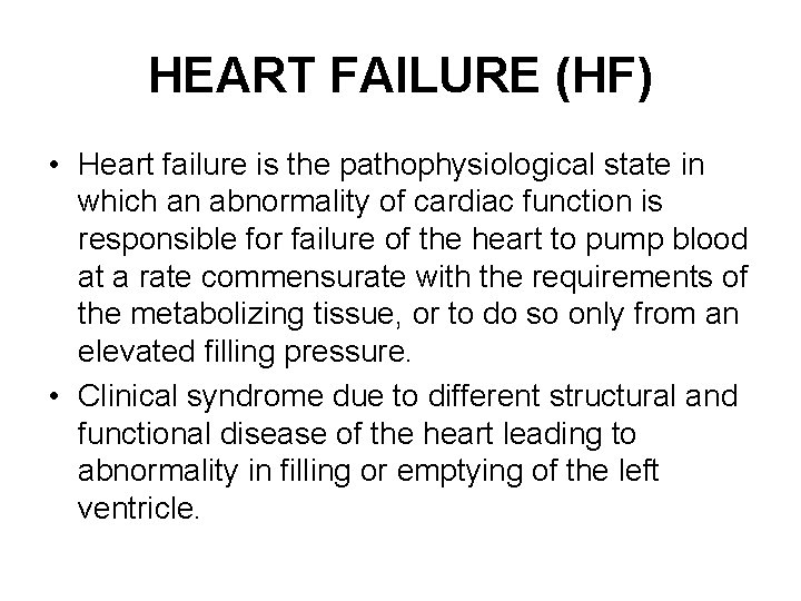 HEART FAILURE (HF) • Heart failure is the pathophysiological state in which an abnormality