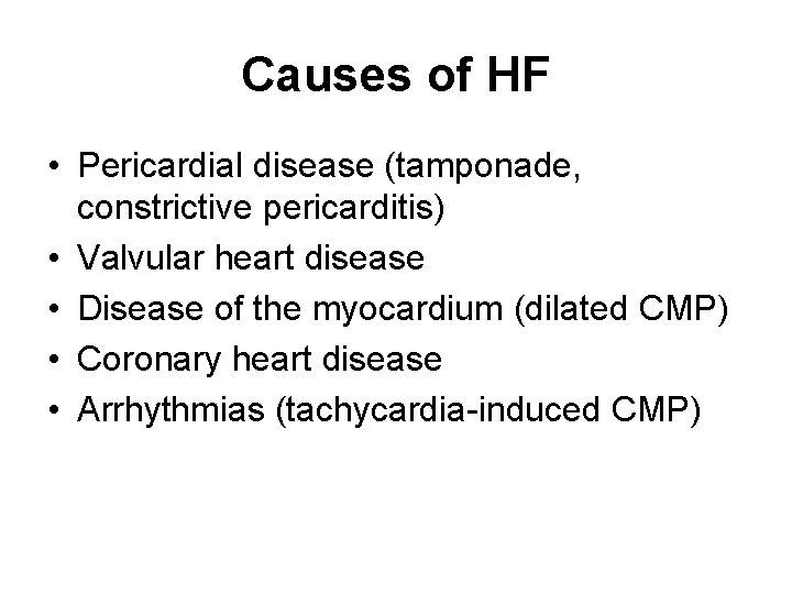 Causes of HF • Pericardial disease (tamponade, constrictive pericarditis) • Valvular heart disease •