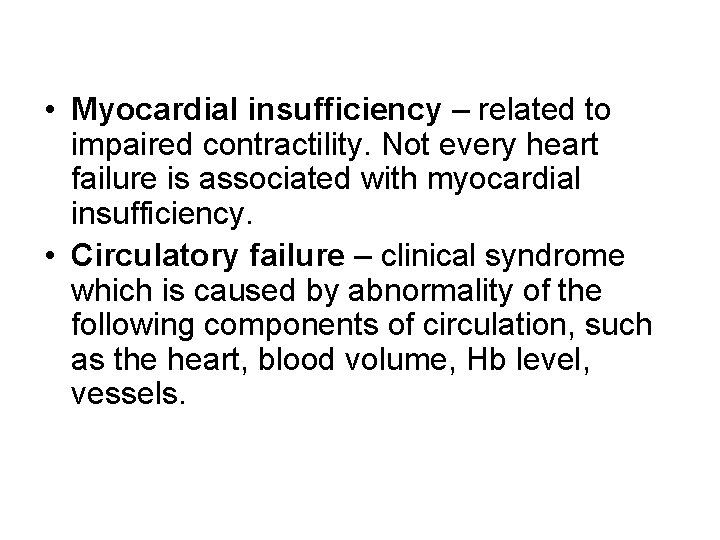  • Myocardial insufficiency – related to impaired contractility. Not every heart failure is
