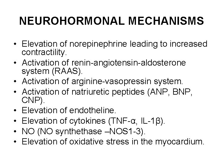 NEUROHORMONAL MECHANISMS • Elevation of norepinephrine leading to increased contractility. • Activation of renin-angiotensin-aldosterone