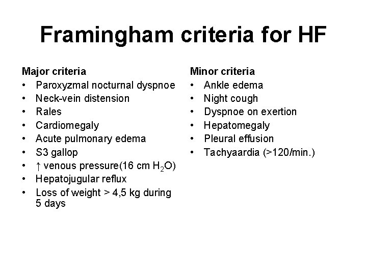 Framingham criteria for HF Major criteria • Paroxyzmal nocturnal dyspnoe • Neck-vein distension •
