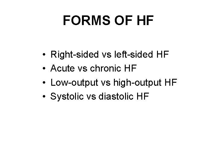 FORMS OF HF • • Right-sided vs left-sided HF Acute vs chronic HF Low-output