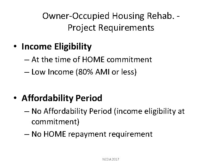 Owner-Occupied Housing Rehab. Project Requirements • Income Eligibility – At the time of HOME