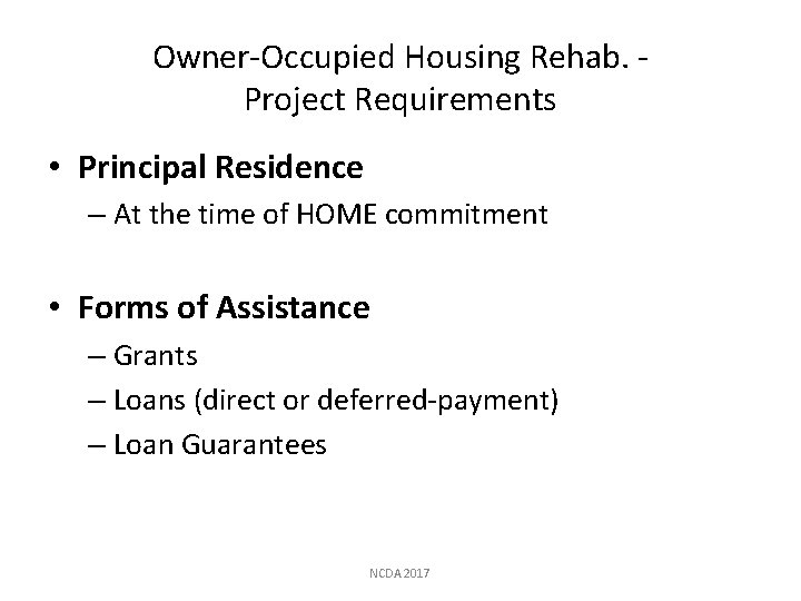 Owner-Occupied Housing Rehab. Project Requirements • Principal Residence – At the time of HOME