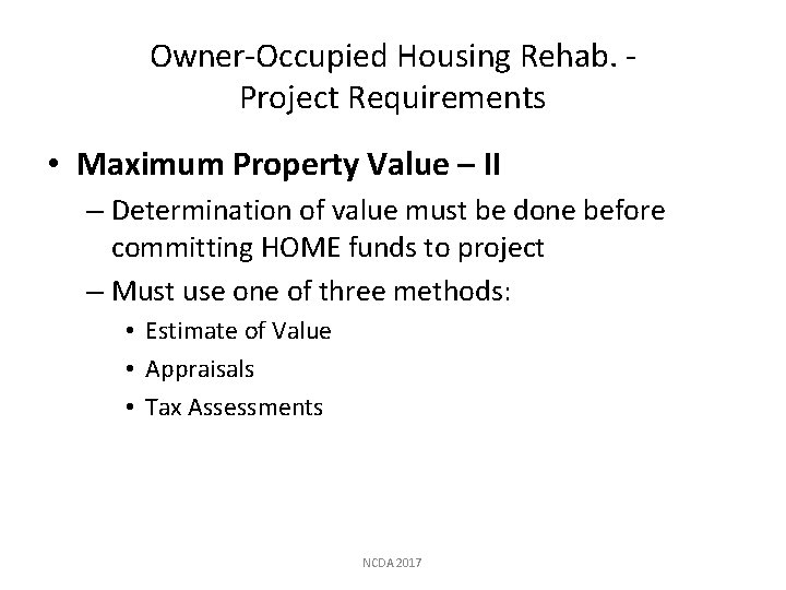 Owner-Occupied Housing Rehab. Project Requirements • Maximum Property Value – II – Determination of