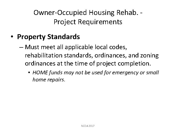 Owner-Occupied Housing Rehab. Project Requirements • Property Standards – Must meet all applicable local