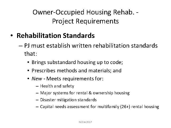 Owner-Occupied Housing Rehab. Project Requirements • Rehabilitation Standards – PJ must establish written rehabilitation