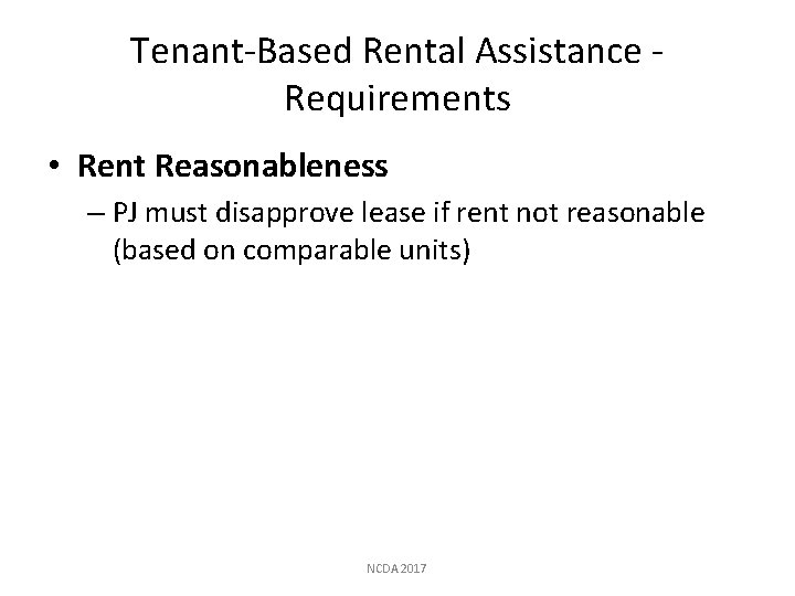 Tenant-Based Rental Assistance Requirements • Rent Reasonableness – PJ must disapprove lease if rent