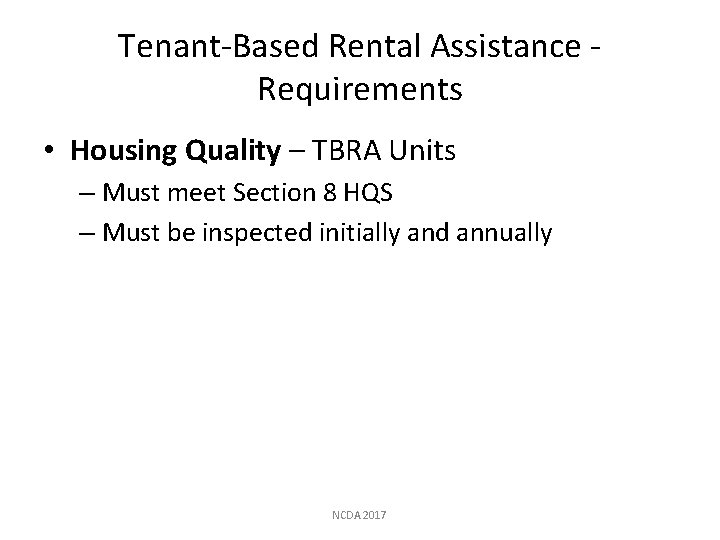 Tenant-Based Rental Assistance Requirements • Housing Quality – TBRA Units – Must meet Section