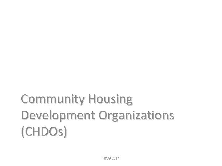Community Housing Development Organizations (CHDOs) NCDA 2017 