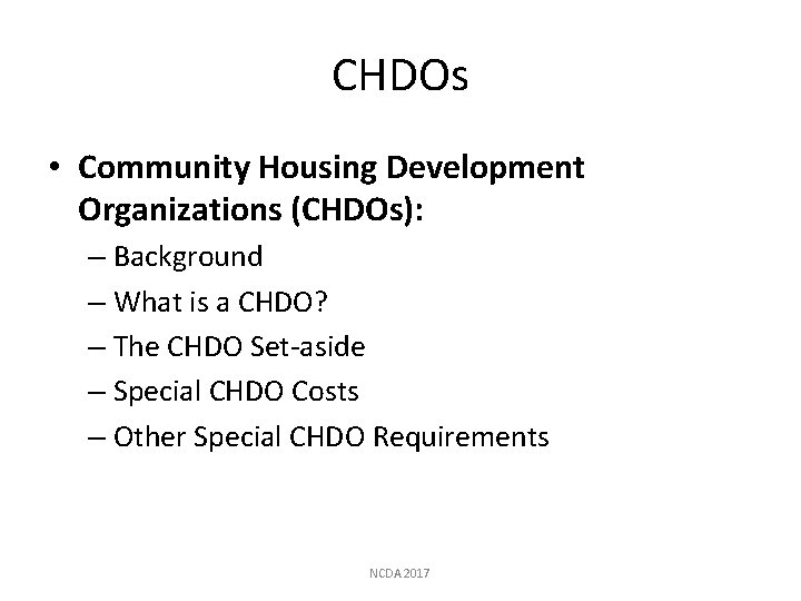 CHDOs • Community Housing Development Organizations (CHDOs): – Background – What is a CHDO?