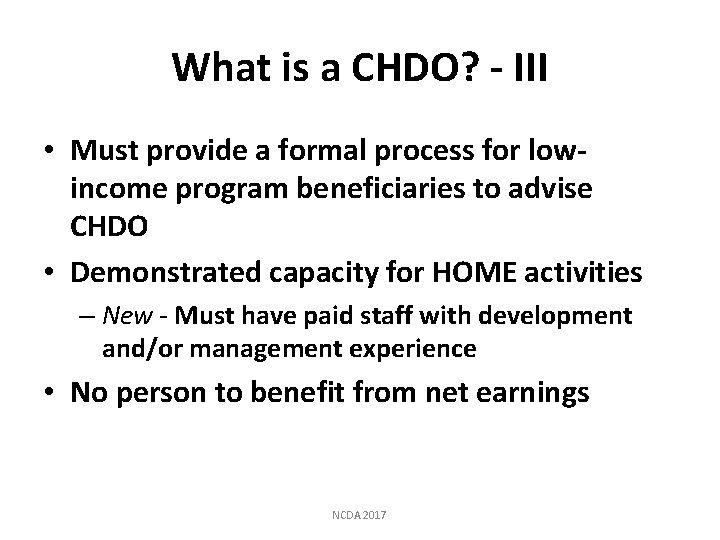 What is a CHDO? - III • Must provide a formal process for lowincome