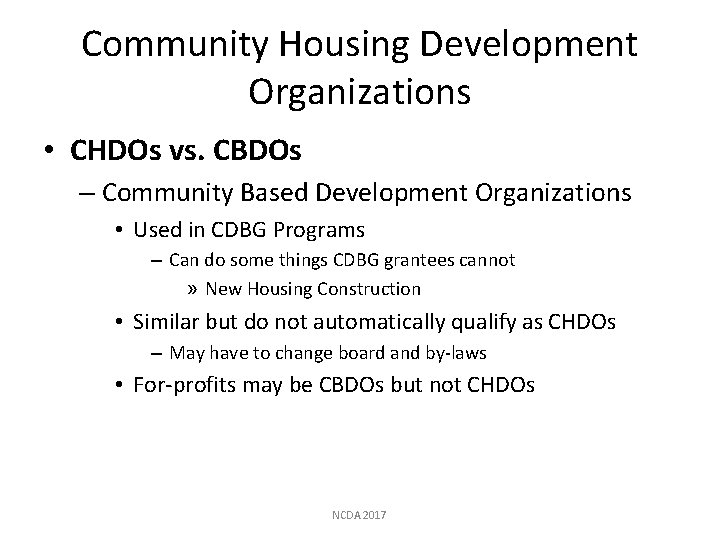 Community Housing Development Organizations • CHDOs vs. CBDOs – Community Based Development Organizations •