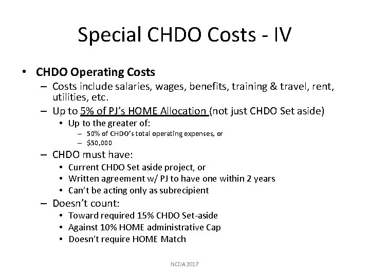 Special CHDO Costs - IV • CHDO Operating Costs – Costs include salaries, wages,