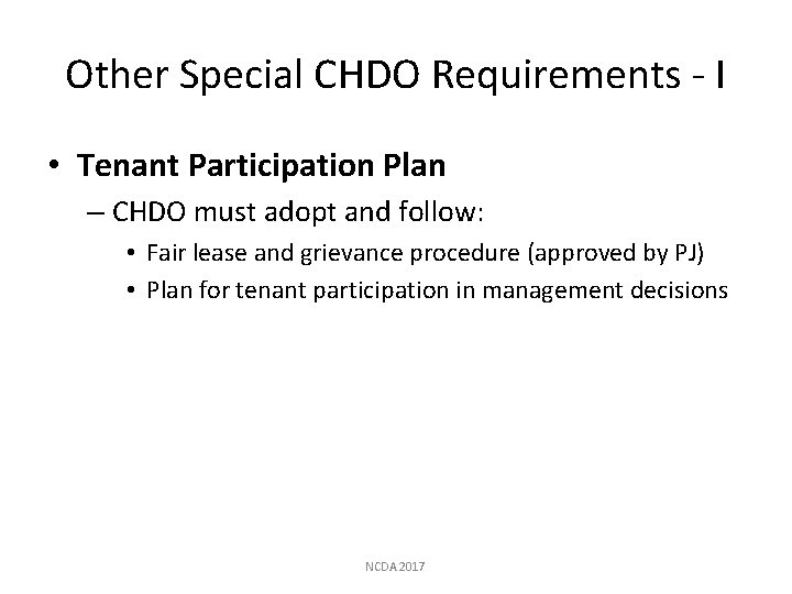 Other Special CHDO Requirements - I • Tenant Participation Plan – CHDO must adopt