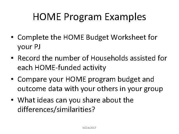 HOME Program Examples • Complete the HOME Budget Worksheet for your PJ • Record