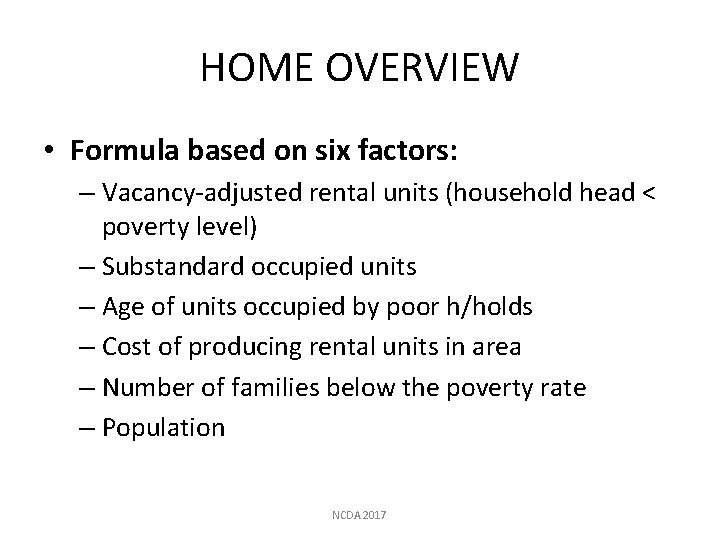 HOME OVERVIEW • Formula based on six factors: – Vacancy-adjusted rental units (household head