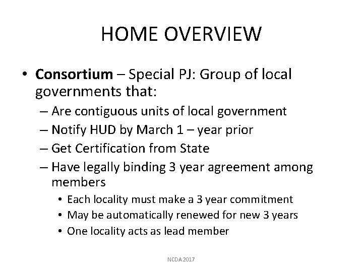 HOME OVERVIEW • Consortium – Special PJ: Group of local governments that: – Are