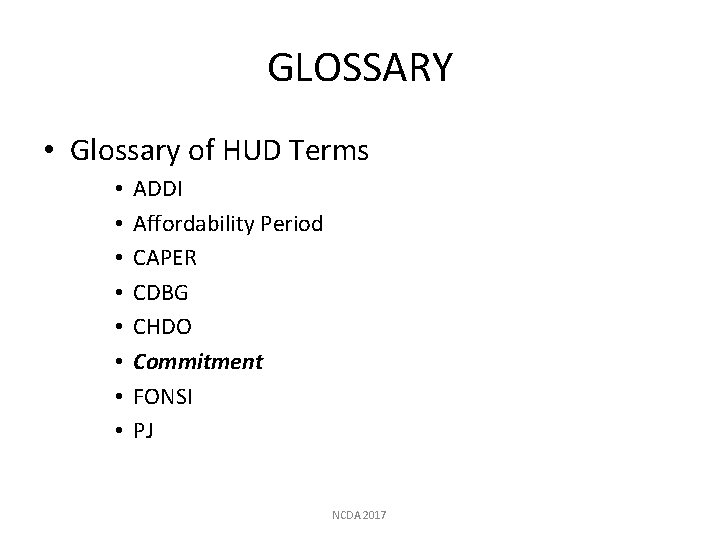 GLOSSARY • Glossary of HUD Terms • • ADDI Affordability Period CAPER CDBG CHDO