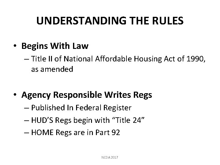 UNDERSTANDING THE RULES • Begins With Law – Title II of National Affordable Housing