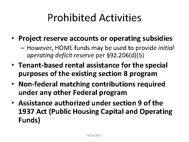 Prohibited Activities • Project reserve accounts or operating subsidies – However, HOME funds may