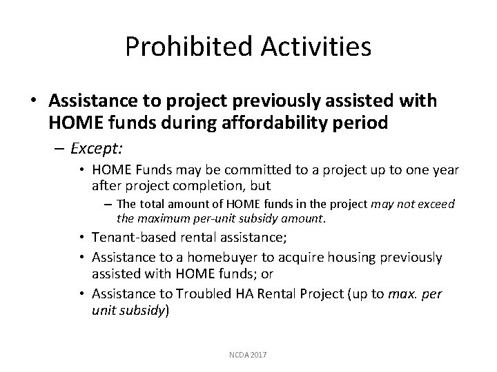 Prohibited Activities • Assistance to project previously assisted with HOME funds during affordability period