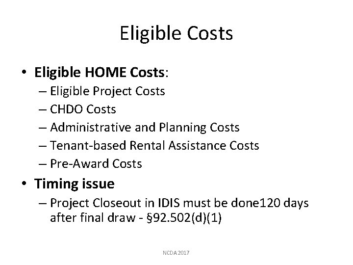 Eligible Costs • Eligible HOME Costs: – Eligible Project Costs – CHDO Costs –