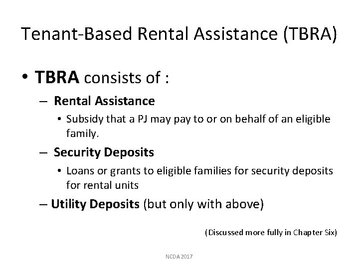 Tenant-Based Rental Assistance (TBRA) • TBRA consists of : – Rental Assistance • Subsidy