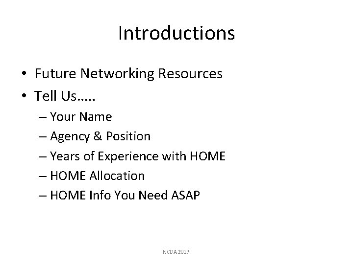 Introductions • Future Networking Resources • Tell Us…. . – Your Name – Agency