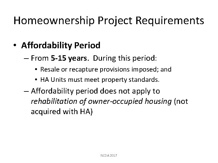 Homeownership Project Requirements • Affordability Period – From 5 -15 years. During this period: