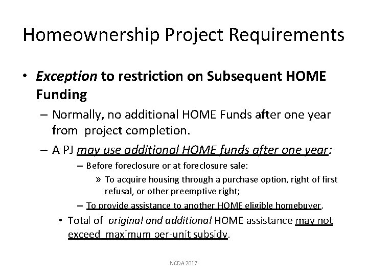 Homeownership Project Requirements • Exception to restriction on Subsequent HOME Funding – Normally, no