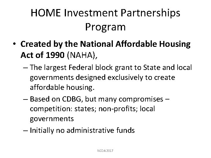 HOME Investment Partnerships Program • Created by the National Affordable Housing Act of 1990