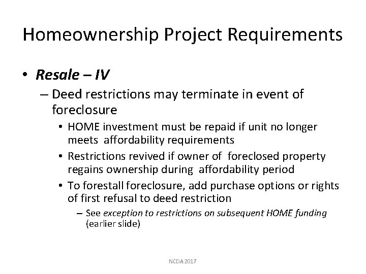 Homeownership Project Requirements • Resale – IV – Deed restrictions may terminate in event