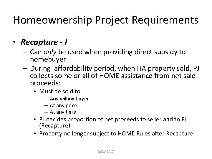 Homeownership Project Requirements • Recapture - I – Can only be used when providing