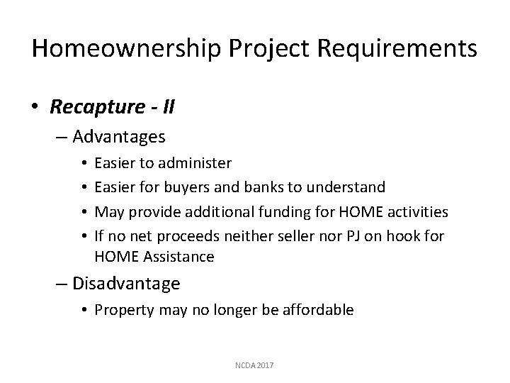 Homeownership Project Requirements • Recapture - II – Advantages • • Easier to administer