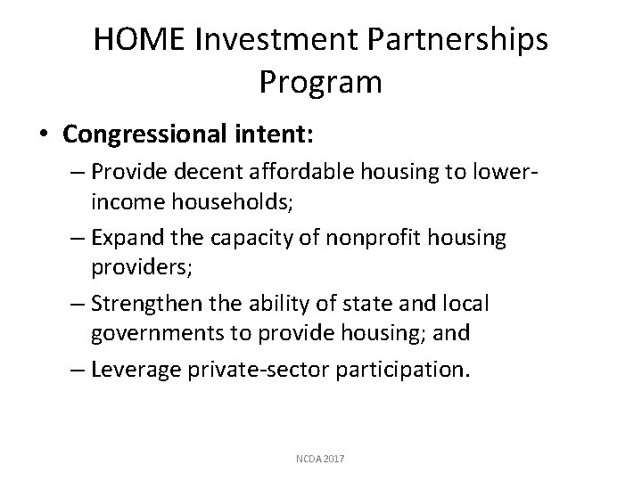 HOME Investment Partnerships Program • Congressional intent: – Provide decent affordable housing to lowerincome