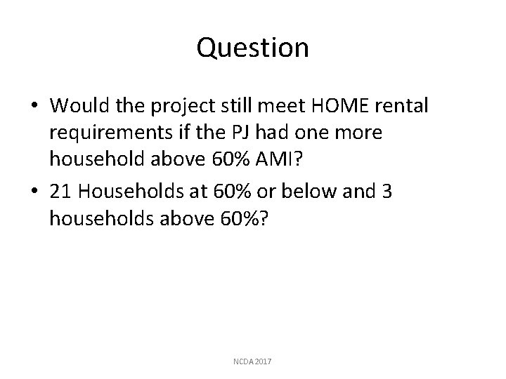 Question • Would the project still meet HOME rental requirements if the PJ had