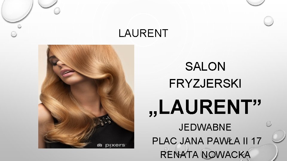 LAURENT SALON FRYZJERSKI „LAURENT” JEDWABNE PLAC JANA PAWŁA II 17 RENATA NOWACKA 