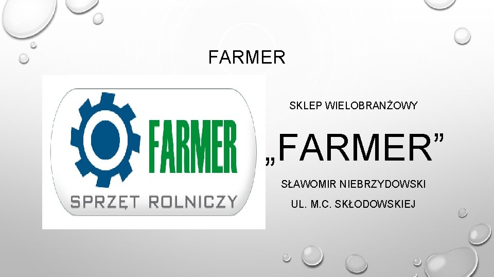 FARMER SKLEP WIELOBRANŻOWY „FARMER” SŁAWOMIR NIEBRZYDOWSKI UL. M. C. SKŁODOWSKIEJ 