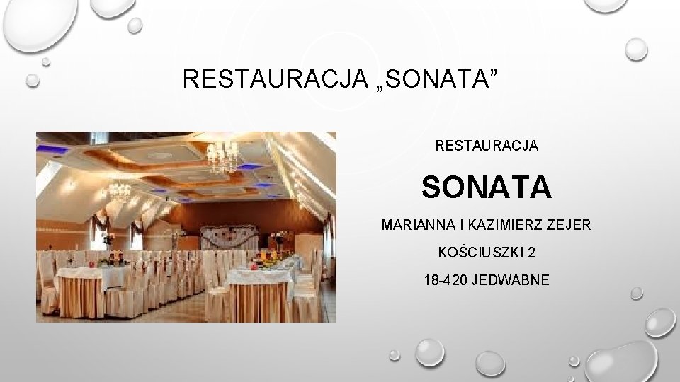 RESTAURACJA „SONATA” RESTAURACJA SONATA MARIANNA I KAZIMIERZ ZEJER KOŚCIUSZKI 2 18 -420 JEDWABNE 