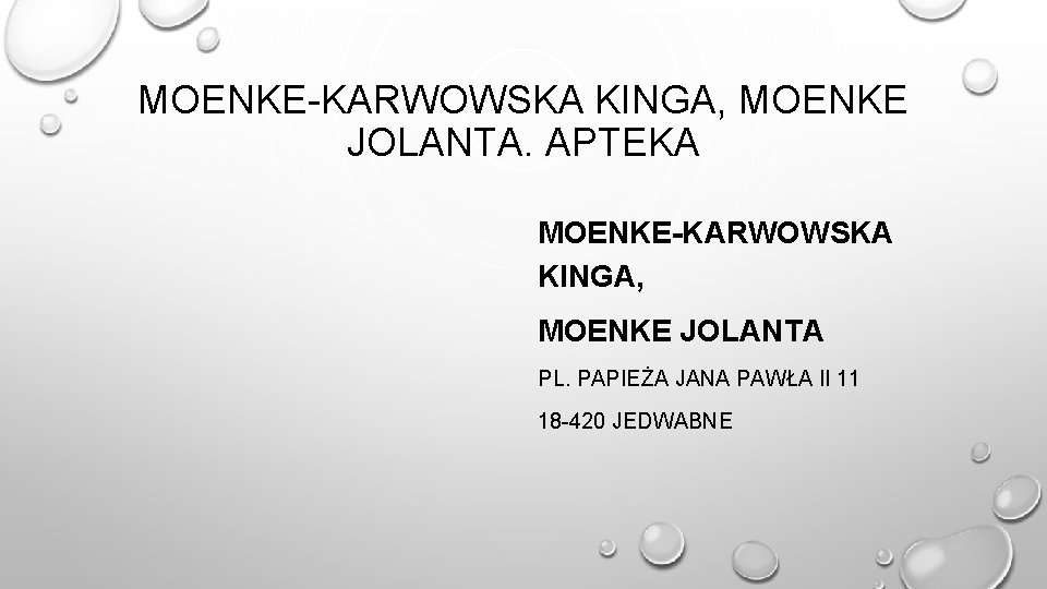 MOENKE-KARWOWSKA KINGA, MOENKE JOLANTA. APTEKA MOENKE-KARWOWSKA KINGA, MOENKE JOLANTA PL. PAPIEŻA JANA PAWŁA II