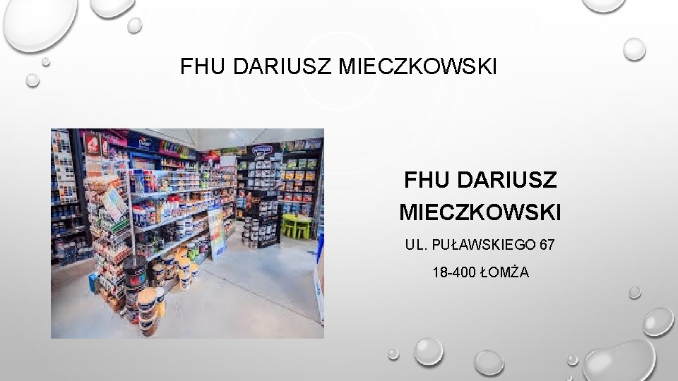 FHU DARIUSZ MIECZKOWSKI UL. PUŁAWSKIEGO 67 18 -400 ŁOMŻA 