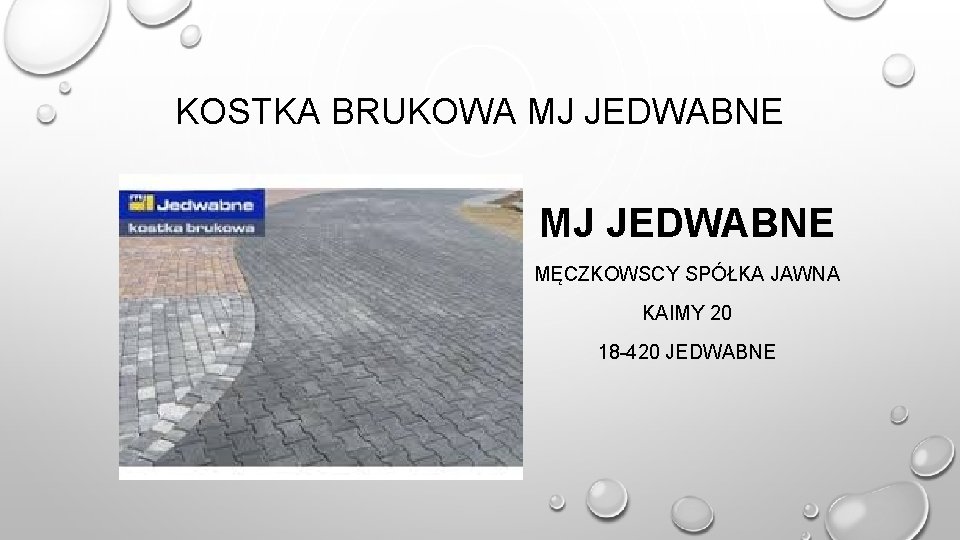 KOSTKA BRUKOWA MJ JEDWABNE MĘCZKOWSCY SPÓŁKA JAWNA KAIMY 20 18 -420 JEDWABNE 