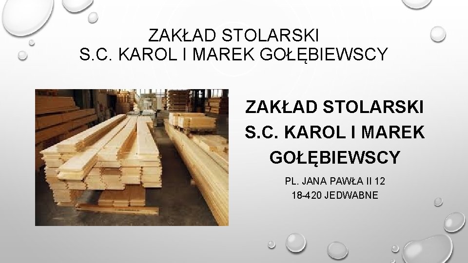 ZAKŁAD STOLARSKI S. C. KAROL I MAREK GOŁĘBIEWSCY PL. JANA PAWŁA II 12 18